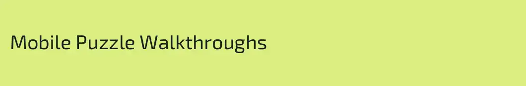 Mobile Puzzle Walkthroughs